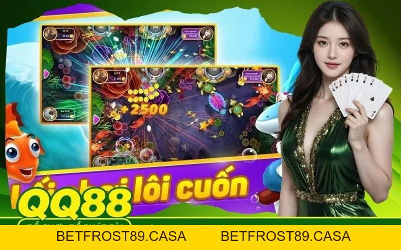 Bắn Cá QQ88 - betfrost89.casa - BETFROST89