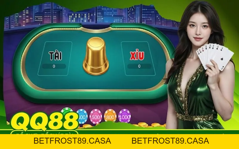 Tài Xỉu Uy Tín QQ88 Com Kiểm Tra Tốc Độ Trả Thưởng Thực Tế - BETFROST89