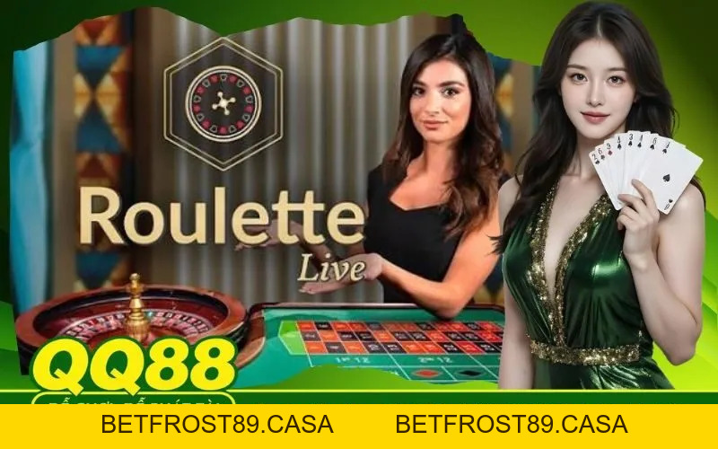 Danh Sách Bàn Cược Live Casino QQ88 Có Người Thật Chia Bài - BETFROST89