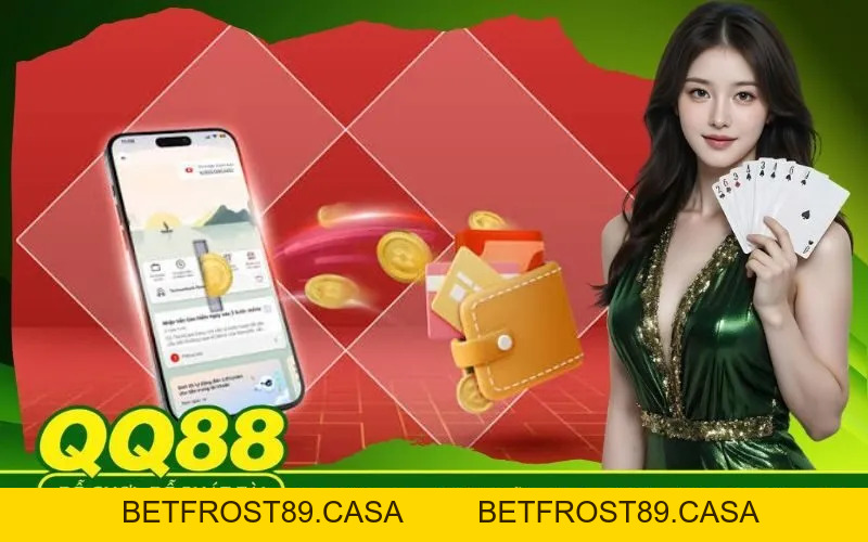 Nạp Tiền QQ88 - Hướng Dẫn Giao Dịch An Toàn Và Nhanh Chóng - BETFROST89