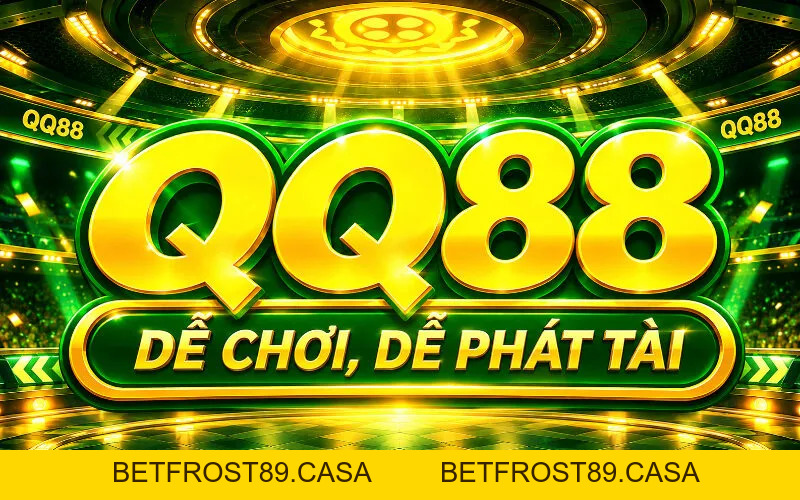 QQ88 - Link Trang Chủ Nhà Cái QQ88.COM Chính Thức | Đăng Ký +288k - BETFROST89